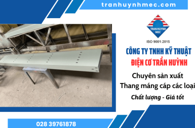 Địa chỉ sản xuất thang máng cáp chất lượng, giá tốt tại Bình Chánh
