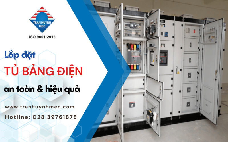 Lắp đặt tủ bảng điện như thế nào thì an toàn và hiệu quả nhất?